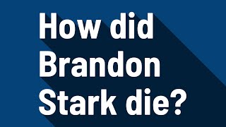 How did Brandon Stark die [upl. by Hannahoj996]