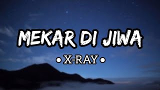 Mekar di Jiwa • XRAY Lirik [upl. by Orimar]