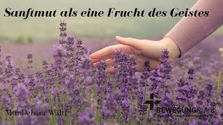 Gottesdienst 110824  1100 Uhr  Themaquot Sanftmut als eine Frucht des Geistesquot Mit Debora Wälti [upl. by Adelaja]