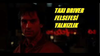 çabalayan insanı delirten yalnızlık TAXI DRIVER FELSEFESİ [upl. by Oiznun]