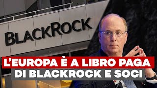 SCONVOLGENTE Tutta la Nuova Classe Dirigente Europea è a libro paga di BlackRock e soci [upl. by Neukam627]