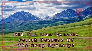 Did The Liao Dynasty Perish Because Of The Song Dynasty｜Chinese History｜Kenny Chinese Culture Vlog [upl. by Juliette]