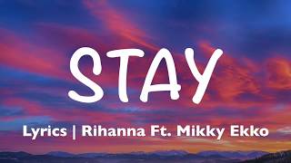 Stay  Rihanna Ft Mikky Ekko Lyrics [upl. by Wooster]