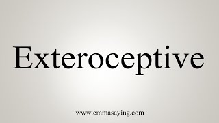 How To Say Exteroceptive [upl. by Netnert]