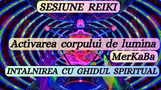 SESIUNE REIKI  ACTIVARE MERKABA INTALNIREA CU GHIDUL SPIRITUAL [upl. by Grefer]