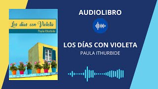 ðŸ”ŠðŸ“š LOS DÃAS CON VIOLETA  Paula Ithurbide  AUDIOLIBRO [upl. by Cid]