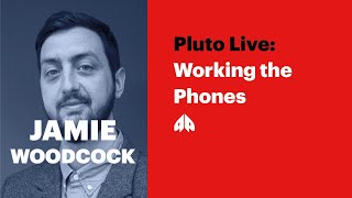 Jamie Woodcock  Working the Phones  Pluto Live [upl. by Efthim]