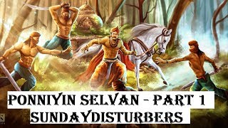 Part 1  பொன்னியின் செல்வன்  Ponniyin Selvan  SundayDisturbers [upl. by Post]