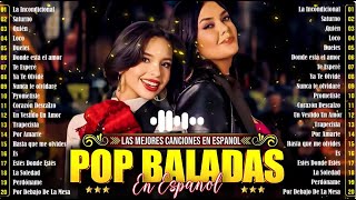 Pop Latino Mix 🌸 Música Balada Pop En Espanol 🎵 Ha Ash Jessy y Joy Sin Bandera Reik Camila [upl. by Imit]