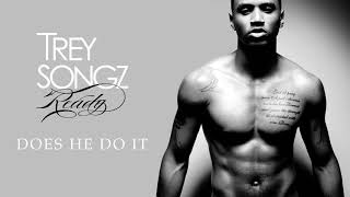 Trey Songz  Does He Do It Official Audio [upl. by Johnsten]