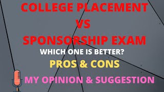 COLLEGE PLACEMENT VS SPONSORSHIP EXAMS  PROS amp CONS  MY PERSONAL OPINION amp SUGGESTION [upl. by Wilkens]