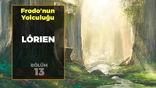 LORIEN  Frodonun Yolculuğu B13  Yüzüklerin Efendisi  Orta Dünya [upl. by Queena]