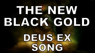 THE NEW BLACK GOLD  Deus Ex Song by Miracle Of Sound [upl. by Selima285]