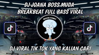 DJ JOANNA MASHUP BREAKBEAT FULL BASS VIRAL BOSS MUDA  DJ VIRAL TIKTOK YANG KALIAN CARI [upl. by Lihka733]