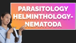 Parasitology Helminths Medical HelminthologyNematoda morphologyHelminthology microbiology [upl. by Elbertina358]