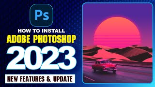 How to Install Photoshop 2023  Photoshop 2023 Easy Install  Photoshop 2023 new features [upl. by Lrem]