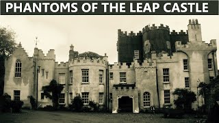 CHILLING TALES OF PHANTOMS OF THE LEAP CASTLE  TRUE LEGEND AND STORIES [upl. by Kotta]