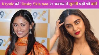 Krystle DSouza को Dusky Skin tone ke चक्कर में सुननी पड़ी थी बातें 10yrs तक बदलना पड़ा Eyes का रंग [upl. by Mayer284]