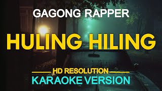 HULING HILING  Gagong Rapper KARAOKE Version [upl. by Rolfston105]