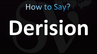 How to Pronounce Derision Correctly [upl. by Asus577]