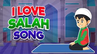 I Love Salah Song The Virtues of Salah I Nasheed [upl. by Aira]