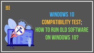 Windows 10 Compatibility Test How To Run Old Software On Windows 10 [upl. by Avin289]