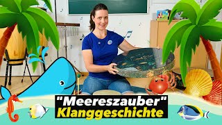 Klanggeschichte quotMEERESZAUBERquot  Sommer Meer Strand  Kita amp Grundschule [upl. by Elodea514]