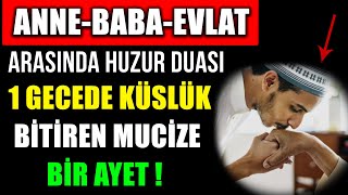 ANNEBABAEVLAT ARASINDA HUZUR DUASI  1 GECEDE KÜSLÜK BİTİREN MUCİZE BİR AYET [upl. by Arriaes]