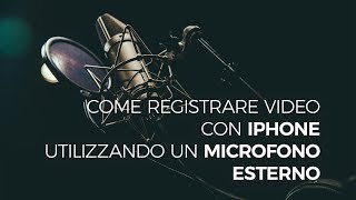 Come registrare video con iPhone utilizzando un Microfono Esterno [upl. by Annmaria]