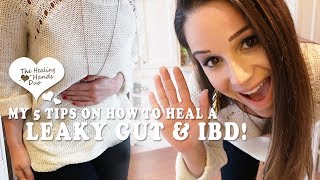 My 5 Tips For Healing A Leaky Gut amp Ulcerative Colitis [upl. by Atirhs]