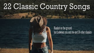 22 Classic Country Songs [upl. by Hooke668]