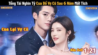 Review Phim Tổng Tài Nghìn Tỷ Cua Đổ Vợ Cũ Sau 6 Năm Mất Tích  Full  Tạm Biệt Bạch Nguyệt Quang [upl. by Maddock]