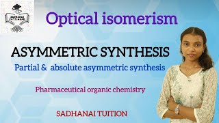 Asymmetric synthesis  partial amp absolute asymmetric synthesis  Tami explanation [upl. by Sicnarf]