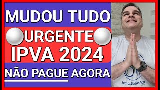 ✅URGENTE NÃO PAGUE IPVA 2024 AGORA VEJA E ENTENDA O PORQUÊ [upl. by Behlau]