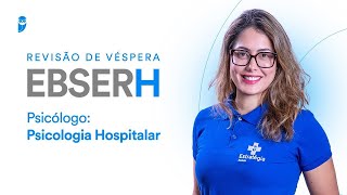 Reprise Revisão de Véspera EBSERH  Psicólogo Psicologia Hospitalar [upl. by Alhahs]