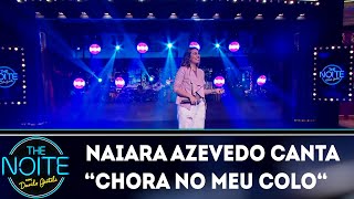 Naiara Azevedo canta Chora no meu colo  The Noite 011118 [upl. by Aihsenad]