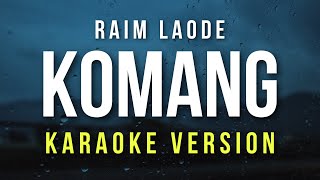 Komang  Raim Laode Karaoke [upl. by Jasisa]