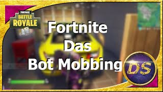 Fortnite Das Bot Mobbing [upl. by Tsuda]