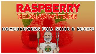 Raspberry Witbier Belgian Wheat Beer Homebrewers Guide [upl. by Wendeline]