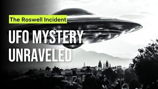 The Roswell Incident UFO Mystery Unraveled [upl. by Chung639]