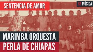 🇲🇽 🎶 «SENTENCIA DE AMOR»  Marimba Orquesta Perla de Chiapas  Música de marimba para bailar [upl. by Yerocaj]