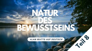 ALAN WATTS  Natur des Bewusstseins Teil 8 DEUTSCH [upl. by Neilla]