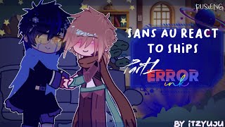 Sans AU react to ships • Part 1  ERRORINK  REMAKE by ItzYuju REUPLOAD [upl. by Reham]