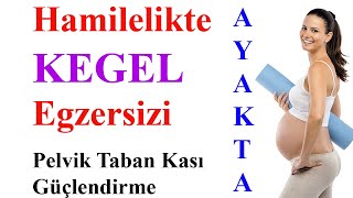 Hamilelikte Kegel Egzersizi Pelvik Taban Kası Güçlendirme Ayakta [upl. by O'Driscoll89]