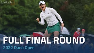 Full Final Round  2022 Dana Open [upl. by Oicirbaf602]