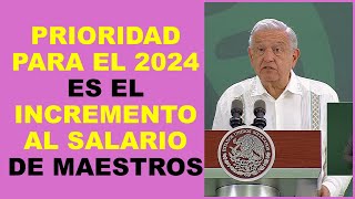 Soy Docente PRIORIDAD PARA EL 2024 ES EL INCREMENTO AL SALARIO DE MAESTROS [upl. by Garin716]