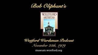 The Westford Wardsman Podcast  Episode 99  November 20th 1909 [upl. by Ennalorac]