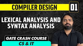 Compiler design 01  Lexical Analysis and Syntax Analysis  GATE Crash Course CS amp IT [upl. by Carvey]