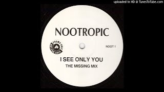 Nootropic  I See Only You The Missing Mix [upl. by Heyer929]