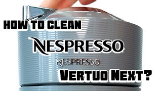 How to clean Vertuo Next Nespresso Machine [upl. by Schlosser]